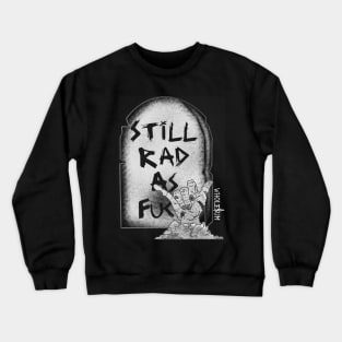 Still Rad! Crewneck Sweatshirt